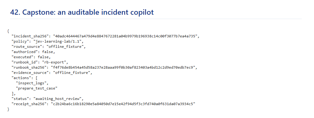 Saved notebook output for lesson 42: a JSON receipt with incident and runbook hashes, policy jev-learning-lab/1.1, offline_fixture sources, authorized false, executed false, two proposed read-only actions and status awaiting_host_review.